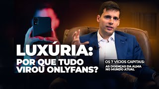 Luxúria: por que tudo virou onlyfans?