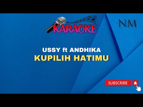 Kupilih Hatimu Karaoke | Ussy ft Andhika