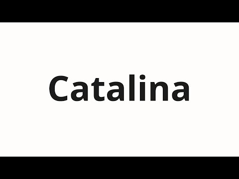 How to pronounce Catalina