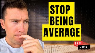 The Harsh Truth About Being Average (Wake Up Call)