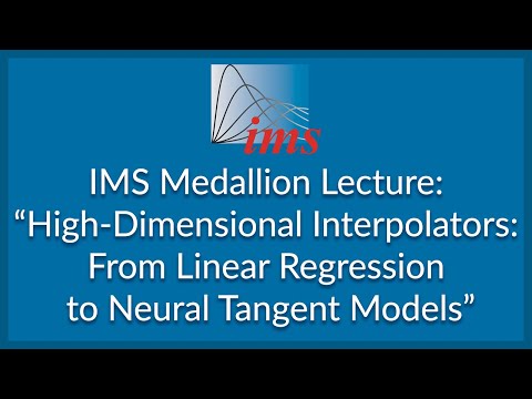 IMS Medallion Lecture: "High-dimensional interpolators..." Andrea Montanari
