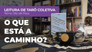 LEITURA DE TARÔ POR ESCOLHA | O que está a caminho?