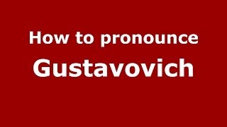 How to pronounce Gustavovich