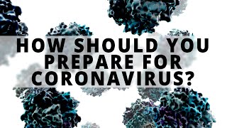 How should you prepare for Coronavirus