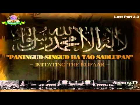 Tausug - PANINGUD-SINGUD HA TAO SADLUPAN - Shaykh Abdulwahid Ikiram PART 3-3