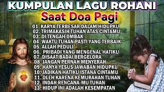 Download lagu KUMPULAN LAGU ROHANI SAAT DOA PAGI POPULER PALING DICARI 1 JAM NONSTOP mp3 Download lagu KUMPULAN LAGU ROHANI SAAT DOA PAGI POPULER PALING DICARI 1 JAM NONSTOP mp3