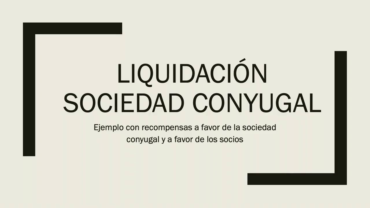 Liquidación de Sociedad Conyugal con los dos tipos de recompensas