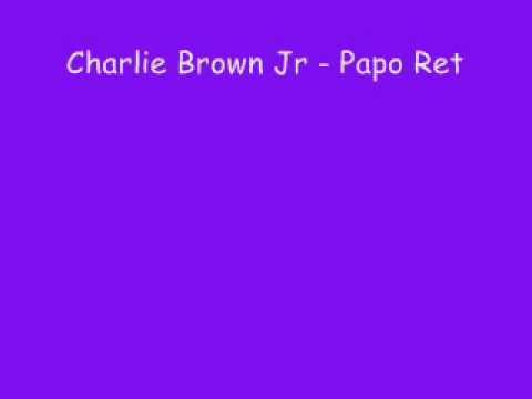 Charlie Brown Jr - Papo Reto.