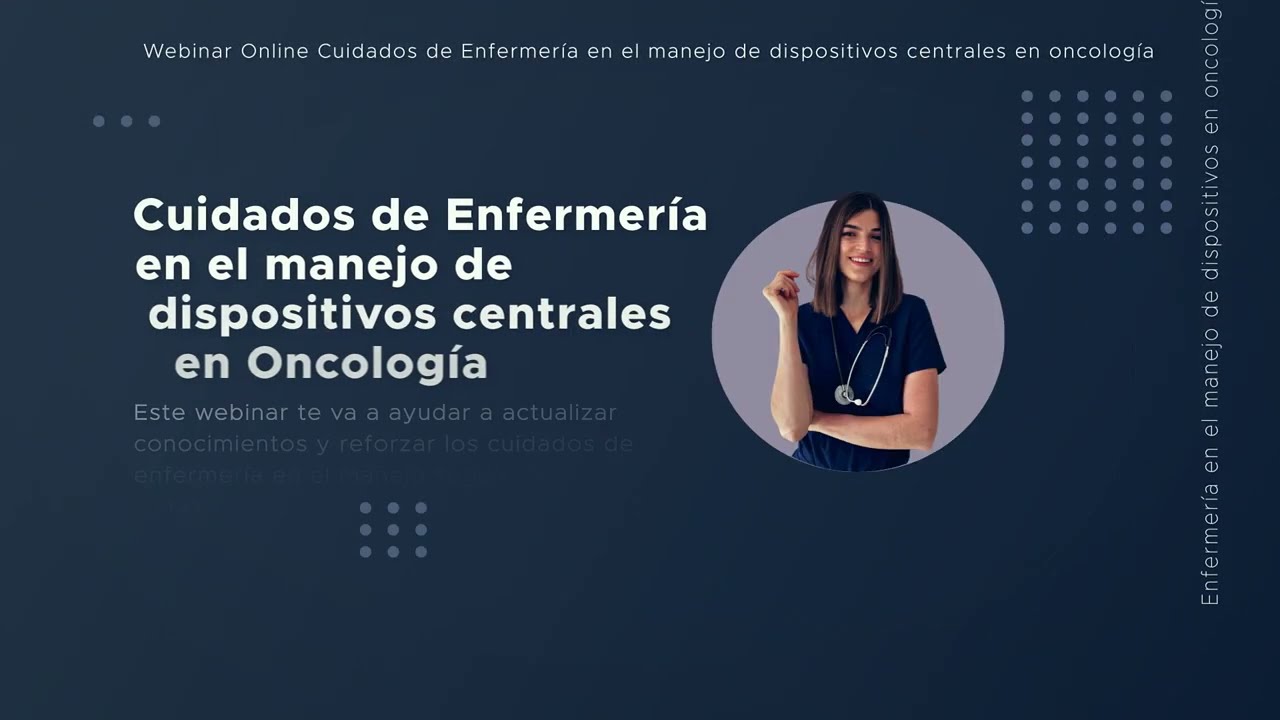 Video de presentación Webinar Cuidados de Enfermería en el manejo de dispositivos centrales en Oncología