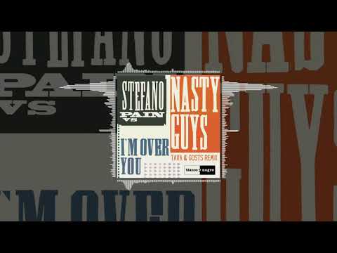 Stefano Pain vs Nasty Guys - I'm Over You (Tava & Gosts Remix) (Official Audio) | #EDM