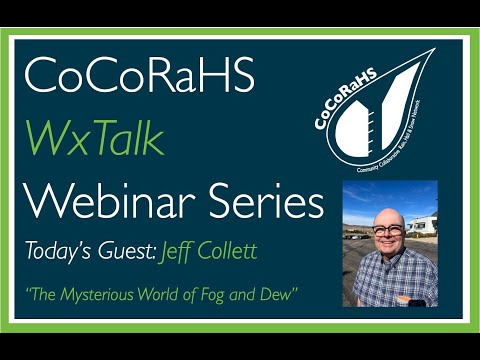 CoCoRaHS WxTalk Webinar #94: The Mysterious World of Fog and Dew