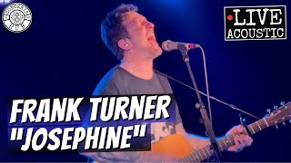 Frank Turner "Josephine" Acoustic LIVE