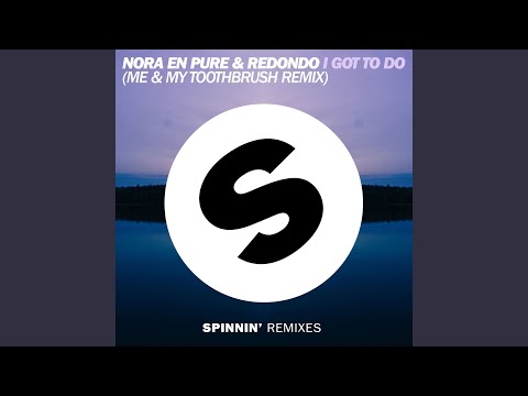 I Got To Do (Me & My Toothbrush Remix)