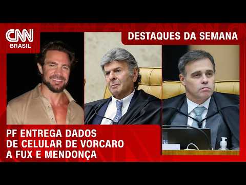 Mendonça e Fux recebem dados de celular de Vorcaro entregues pela PF | DESTAQUES DA SEMANA