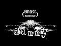 Ghost Kollective - Dummy (from our upcoming ...