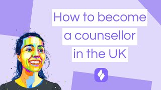 How to become a counsellor/therapist in the UK | Without a degree