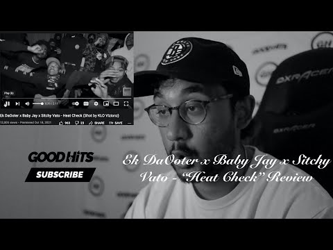 Ek DaOoter x Baby Jay x Sitchy Vato - Heat Check - GoodhitsTV Review #173
