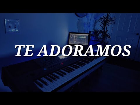 Te adoramos - piano instrumental para orar