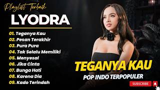 Download lagu LYODRA - TEGANYA KAU - PESAN TERAKHIR - PURA PURA || LAGU POP TERPOPULER 2026 mp3
