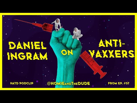 Dr. Daniel Ingram on ANTI-VAXXERS