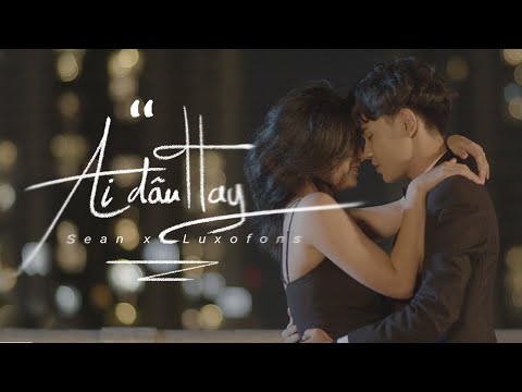 SEANPOET x @Luxfonsprod  |  AI ĐÂU HAY |  OFFICIAL MUSIC VIDEO