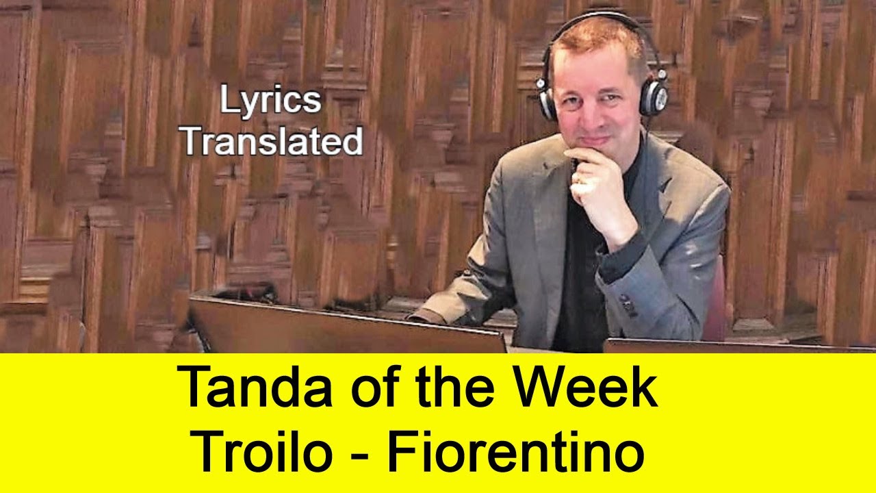 Tanda of the Week: Troilo - Fiorentino. Tango lyrics translated. Plus a short tutorial!
