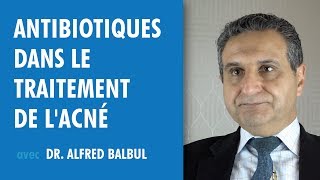 Le Rôle Des Antibiotiques dans Le Traitement de L'acné