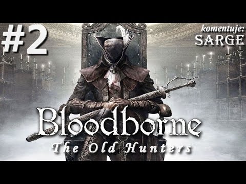 Zagrajmy w Bloodborne: The Old Hunters [PS4] odc. 2 - Rzeka Krwi