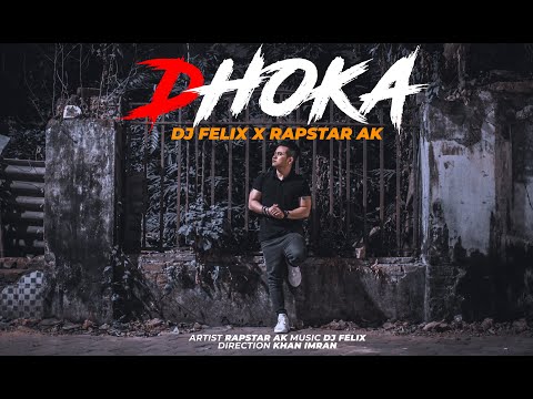 Dhoka - DJ Felix Ft Rapstar AK (Official Music Video) | New Song 2021