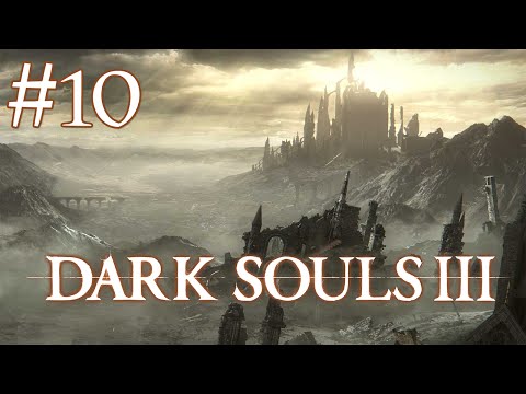 Dark Souls 3 - Let's Play Part 10 - Finally The Road of Sacrifices!
