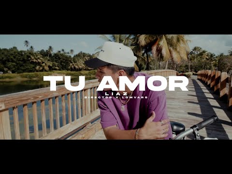 Liaz - Tu amor [Video Oficial]