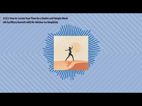 1523: How to Curate Your Time for a Better and Simple Work Life by Hilary Barnett with No...