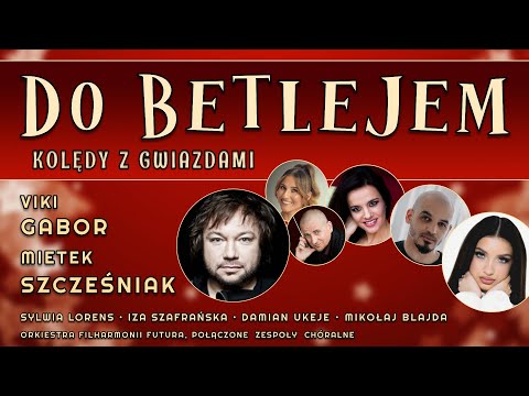 "Do Betlejem" - kolędy z gwiazdami 
