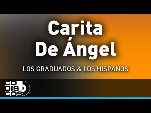 Carita De Ángel, Los Hispanos Y Los Graduados - Audio
