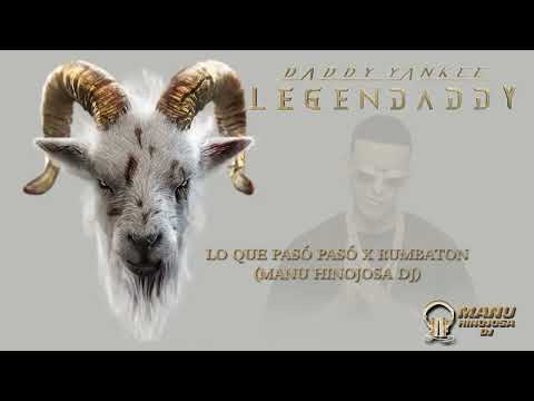 Daddy Yankee - Lo Que Pasó Pasó x Rumbaton (Manu Hinojosa Dj Mashup)