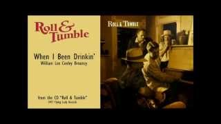 Roll &amp; Tumble: When I Been Drinkin&#39;