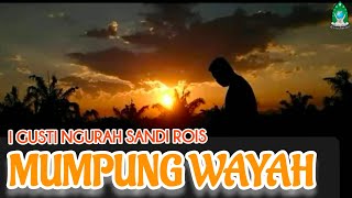 Download lagu GUS SANDI ROIS - MUMPUNG WAYAH mp3