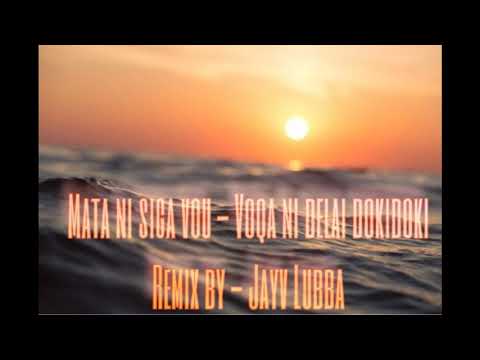 Mata Ni Siga - Voqa Ni Delai Dokidoki - Remix By Jayv Lubba - 2021!!!