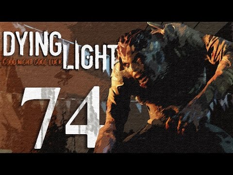 Dying Light Gameplay HD - Part 74 [No Commentary]