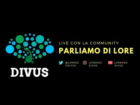 |LIVE| Parliamo di Lore + risposta alle vostre domande
