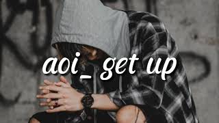 Download lagu Lirik lagu aoi- get up mp3 Download lagu Lirik lagu aoi- get up mp3
