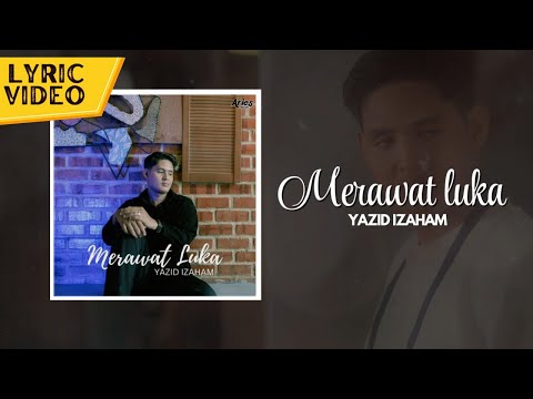 Yazid Izaham - Merawat Luka (Official Lyric Video)