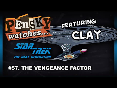 Let's Watch - Star Trek: The Next Generation [57. The Vengeance Factor - Ft. Clay]