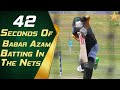 42 Seconds Of Babar Azam Batting In The Nets | PCB | MA2T