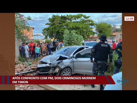 Após confronto com PM, dois criminosos morrem em Timon 15 11 2021