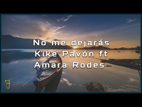 No me dejarás / Kike Pavón ft Amara Rodes / Letra