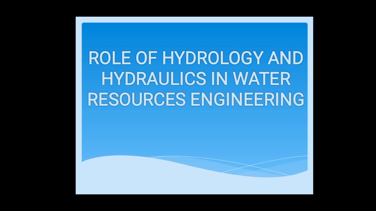 Role of Hydrology and Hydraulics in Water Resource Engineering