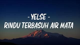 Download lagu Yelse - Rindu Terbasuh Air Mata ( LIRIK ) mp3