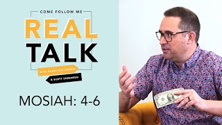 Real Talk, Come Follow Me - Episode 16 - Mosiah 4-6