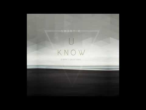 Smart K. - U Know (I Don´t Trust You)